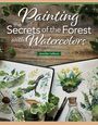 Jennifer Lefèvre: Painting the Secrets of the Forest with Watercolors, Buch