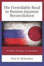 Peter W Richardson: The Formidable Road to Russian-Japanese Reconciliation, Buch