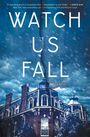 „WATCH US FALL“. Unten ein altes Gebäude, das in der Mitte gespalten zu sein scheint. Stimmung düster, mit Sturmwolken.