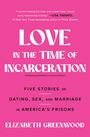 Elizabeth Greenwood: Love in the Time of Incarceration, Buch