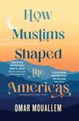 Omar Mouallem: How Muslims Shaped the Americas, Buch