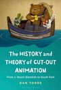 Dan Torre: The History and Theory of Cut-Out Animation, Buch