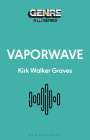 Kirk Walker Graves (Writer, USA): Vaporwave, Buch