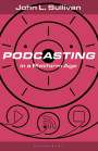 John L. Sullivan: Podcasting in a Platform Age: From an Amateur to a Professional Medium, Buch