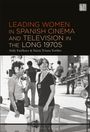 Sally Faulkner: Leading Women in Spanish Cinema and Television in the Long 1970s, Buch