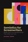 Michael Tierno: Semiotics for Screenwriters: Using Semiotics to Break Down Your Favorite Films, Then Write Your Own Screenplay, Buch
