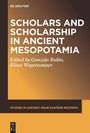 Titel: "Scholars and Scholarship in Ancient Mesopotamia"; Editiert von Gonzalo Rubio, Klaus Wagensonner; braun-gelber Hintergrund.