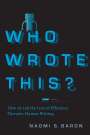 Naomi S. Baron: Who Wrote This?: How AI and the Lure of Efficiency Threaten Human Writing, Buch