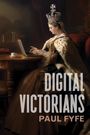Paul Fyfe: Digital Victorians, Buch