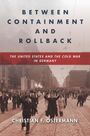 Christian F Ostermann: Between Containment and Rollback, Buch