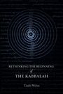 Tzahi Weiss: Rethinking the Beginning of the Kabbalah, Buch
