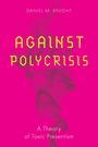 Titel: "AGAINST POLYCRISIS". Untertitel: "A Theory of Toxic Presentism". Hintergrund: Pink mit rauchigen Akzenten.