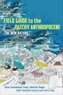 "Field Guide to the Patchy Anthropocene: The New Nature" mit Illustrationen von Landschaften, Pflanzen und Gebäuden.