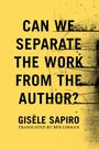„CAN WE SEPARATE THE WORK FROM THE AUTHOR? GISÈLE SAPIRO TRANSLATED BY BEN LIBMAN.“ Gelber Hintergrund mit schwarzen Sprenkeln.