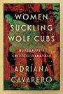 „Women Suckling Wolf Cubs. Maternity’s Critical Darkness. Adriana Cavarero.“ Kunstvolle Illustration von Frauen und Wölfen.