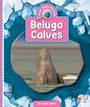 Kelley Barth: Beluga Calves, Buch