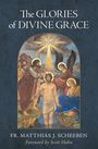 Matthias J Scheeben: The Glories of Divine Grace, Buch