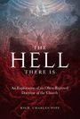 Monsignor Charles Pope: The the Hell There Is: An Exploration of an Often-Rejected Doctrine of the Church, Buch