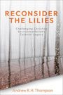Andrew R. H. Thompson: Reconsider the Lilies: Challenging Christian Environmentalism's Colonial Legacy, Buch