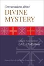 : Conversations about Divine Mystery: Essays in Honor of Gail Ramshaw, Buch