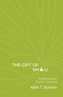 Allen T. Stanton: The Gift of Small, Buch