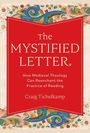 Craig Tichelkamp: The Mystified Letter: How Medieval Theology Can Reenchant the Practice of Reading, Buch