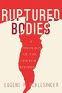 Eugene R Schlesinger: Ruptured Bodies, Buch