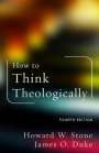 Howard W. Stone: How to Think Theologically: Fourth Edition, Buch