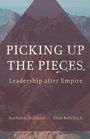 Kathleen McShane: Picking Up the Pieces: Leadership After Empire, Buch