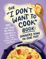 Alyssa Brantley: The I Don't Want to Cook Book: Dinners Done in One Pot, Buch