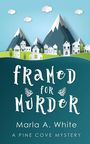 Marla A. White: Framed For Murder, Buch