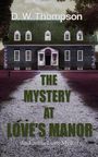 D. W. Thompson: The Mystery at Love's Manor, Buch