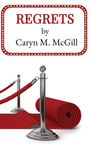 Caryn M McGill: Regrets, Buch