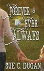 Sue C Dugan: Forever and Ever Always, Buch