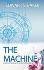 Edward S Baker: The Machine, Buch
