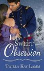 Twilla Kay Lamm: His Sweet Obsession, Buch