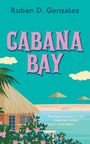 Ruben D Gonzales: Cabana Bay, Buch