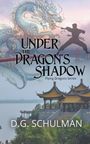 D G Schulman: Under the Dragon's Shadow, Buch