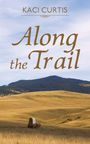 Kaci Curtis: Along the Trail, Buch