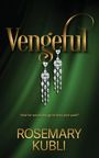 "Vengeful", "How far would you go to bury your past?", "Rosemary Kubli". Goldene Schrift auf grünem Hintergrund.