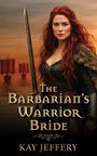 "The Barbarian's Warrior Bride" und "Kay Jeffery". Eine rothaarige Frau in Rüstung mit Schwert, Schiffe im Hintergrund.