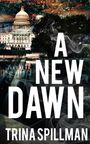 Text: "A NEW DAWN" und "TRINA SPILLMAN". Hintergrund: Gebäude mit Kuppel, Rauch und Lichteffekte.