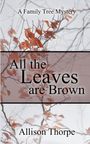 „A Family Tree Mystery“ oben; „All the Leaves are Brown“ groß; „Allison Thorpe“ unten. Braune Blätter auf Ästen.