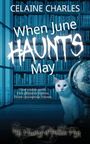 Text: "CELAINE CHARLES", "When June HAUNTS May", "One visible spirit. Two phantom thieves. Three courageous friends."  
Eine weiße Katze neben einem Globus vor Bücherregal.