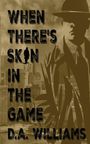 "When there's skin in the game D.A. Williams" in schwarzer Schrift vor Stadt-Silhouette und Männerfigur mit Hut.