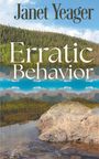Text: "Janet Yeager, Erratic Behavior". Ein großer Felsen am Wasser, dahinter Wald und Himmel.