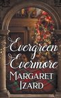 "Evergreen Evermore" und "Margaret Izard" in geschwungener Schrift. Eine festliche Szene mit Weihnachtsbaum durch einen Torbogen.