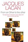 J Lacan: From an Other to the other: The Seminar of Jacques Lacan, Book XVI, Buch