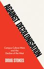 Doug Stokes: Against Decolonisation, Buch
