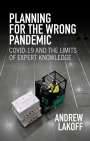 Andrew Lakoff: Planning for the Wrong Pandemic, Buch